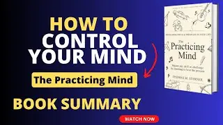 How to Build Unshakeable Focus | The Practicing Mind Book Summary