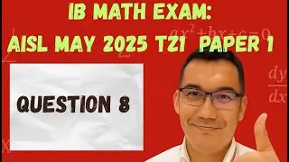 IB MATH EXAM  AISL May 2025 TZ1  Paper 1  #8