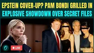 Trump Killed Epstein LIVE| AG Pam Bondi GRILLED Over Trump&rsquo;s Epstein SECRETS | DOJ Protecting Trump?