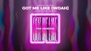 Adrian Garza - Got Me Like (Woah) [Nuberino Remix]