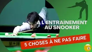 5 CHOSES A NE PAS FAIRE - A L'entraînement au SNOOKER
