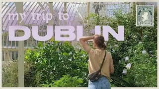 dublin, ireland (and beyond) through my eyes