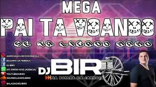 MEGA - PAI TA VOANDO - SE TA LIGADO MANO - BY DJ BIRO VNHT