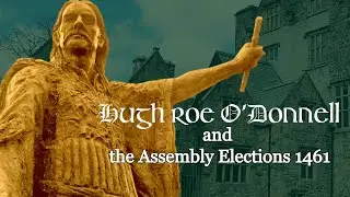 Hugh Roe O'Donnell and the  Assembly Elections 1461