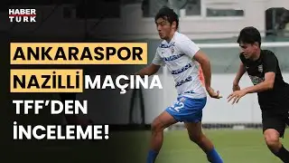 Türkiye, Ankaraspor Nazilli arasındaki şutsuz maçı konuşuyor! TFF inceleme başlattı!
