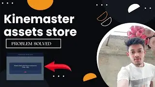 Kinemaster Asset store problem | kinemaster asset store not working | asset store error solve