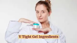 V Tight Gel Review 2019 : Does it WORK?