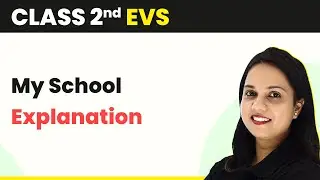 My School - Explanation | Class 2 EVS