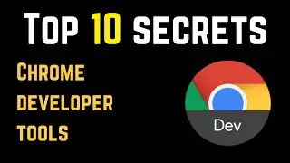Top 10 Secrets | Chrome Developer Tools | Chrome DevTools | My Code