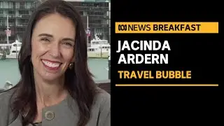 'Beautiful to see': New Zealand Prime Minister Jacinda Ardern on the travel bubble | ABC News