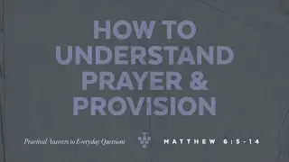 How to Understand Prayer and Provision | How To | The Church at Avenue South