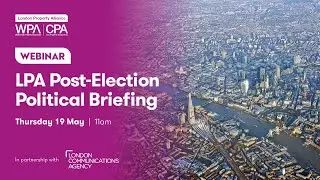 London Property Alliance Post-Election Political Briefing (19 May 2022)