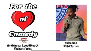 For the ❤️ of Comedy - Comedian Willis Turner