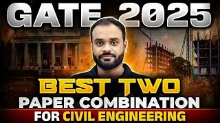 GATE 2025 | Best Two Paper Combination for Civil Engineering | GATE 2025 Preparation Strategy