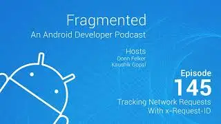 Fragmented Podcast Episode #145: Tracking Network Requests With x-Request-ID