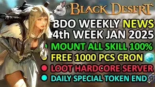 FREE 1000 Cron, Mount ALL SKILL 100%, Loot Hardcore Server (BDO News, 4th Week January 2025) Update