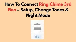 How To Connect Ring Chime 3rd Gen &ndash; Setup, Change Tones & Night Mode