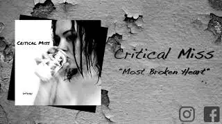 Critical Miss - Most Broken Heart