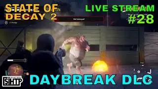 STATE OF DECAY 2 - LIVE - #28 COMPLETING ALL WAVES ON DAYBREAK DLC