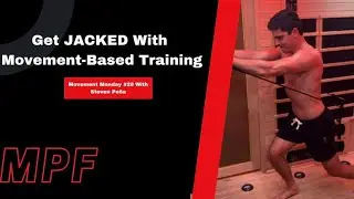 Get JACKED Using Movement-Based Training! Movement Monday #29 with Steven Pena