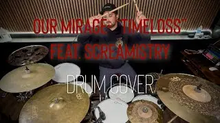 TIMELOSS- Our Mirage feat. Screamistry // DRUM COVER