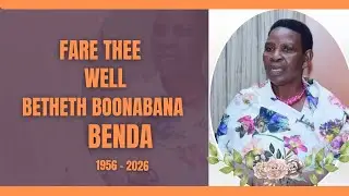 CELEBRATING THE LIFE OF MAAMA BETHETH BOONABANA BENDA 1956-2026 -Burial