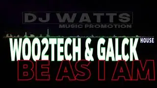 Woo2tech & Galck - Be As I Am [HOUSE] (2018)
