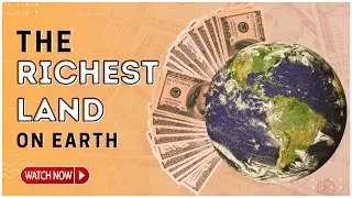 The World's Richest Lands: Top 5 Countries with the Most Natural Resources
