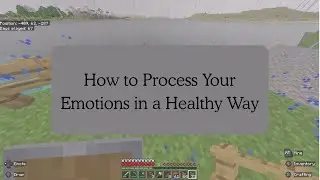 How to Process Your Emotions in a Healthy Way