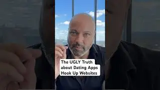 The UGLY Truth about Dating Apps & Hook Up Websites 🤯