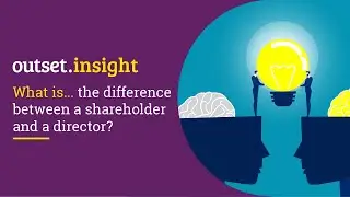 Outset Insight | What is the difference between a shareholder and director?