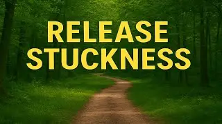 Feeling Stuck? How to Release the Energy that is Preventing You from Moving Forward