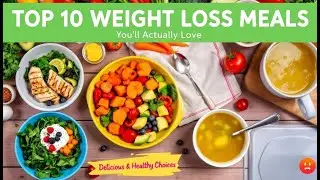 Top 10 Best Meals For Weight Loss Lose Weight With The Best Foods