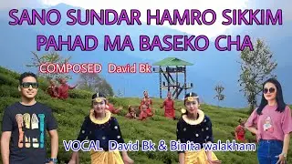 SANO SUNDAR HAMRO SIKKIM PAHAD MA BASEKO CHA. David Bk
