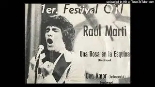 RAUL MARTI - UNA ROSA EN LA ESQUINA ( 1er Festival OTI )