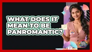 What Does It Mean To Be Panromantic?