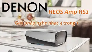 Amply DENON HEOS Amp HS2 // Đánh Gía Chi Tiết Và Hướng Dẫn Sử Dụng Setup Tại Nhà