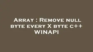 Array : Remove null byte every X byte c++ WINAPI