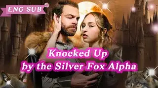 A | Knocked Up by the Silver Fox Alpha🐺💯 #drama #dramabox