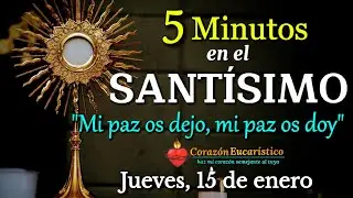CINCO MINUTOS CON JESÚS SACRAMENTADO | 