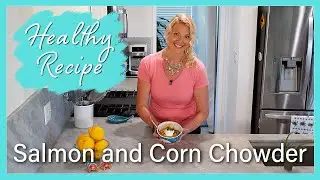 Salmon and Corn Chowder - Spicy, Savory, and Satisfying!