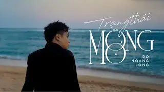TRẠNG TH&Aacute;I MỘNG MƠ - ĐỖ HO&Agrave;NG LONG | Official Music Video | Album DROSE | Y&Ecirc;U NGƯỜI SAU TH&Agrave;NH VAI &Aacute;C