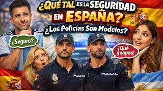 ¿QUE TAL ES LA SEGURIDAD EN ESPAÑA? ¿LOS POLICIAS SON MODELOS?