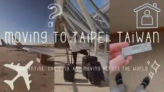 What happens when you catch it in quarantine ~ Moving to Taipei and 7 day Quarantine🇹🇼🦠