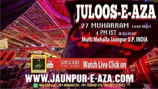 Live Juloos-e-aza 27 Muharram 1440 Hijri !! Mufti Mohalla Jaunpur U.P. INDIA