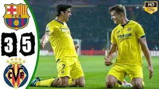 Epic Upset: Barcelona's Shocking 3-5 Defeat to Villarreal - The Full Story