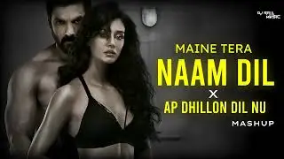 Maine Tera Naam x Ap Dhillon Dil Nu ( Raul Music Edit ) Avaion Pieces | @APDHILLON @avaion