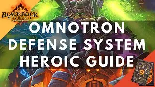 [How to kill Heroic] Omnotron Defense System in Blackrock Mountain