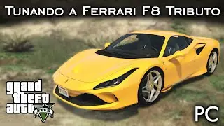 Tunando a Ferrari F8 Tributo - MOD - V8 RAIZ! 👍 | GTA V - PC [PT-BR]
