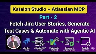 Katalon Agentic AI PART 2 - Lesson 49 | Studio Assist Agent Mode | Configure Atlassian MCP Server